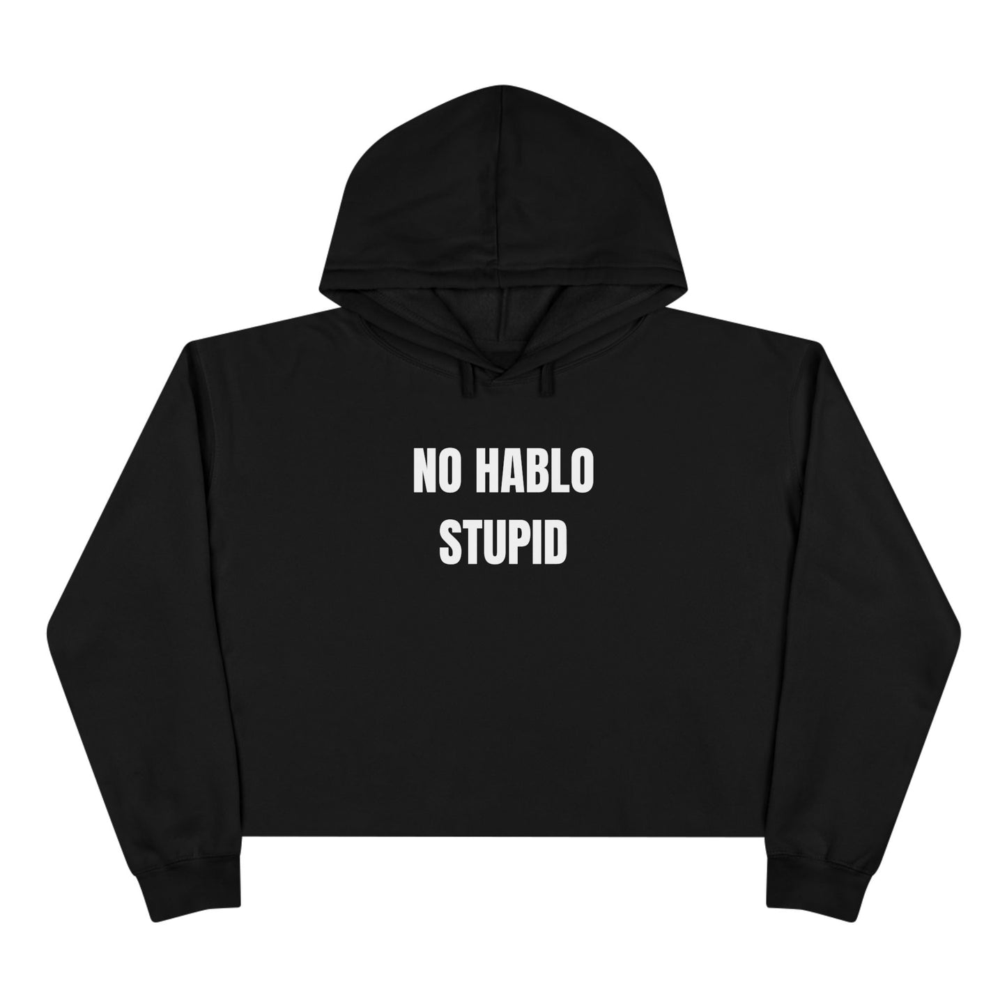 “No Hablo Stupid” Crop Hoodie