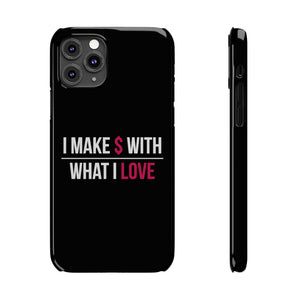 "I Make $ with What I Love" Black Phone Case