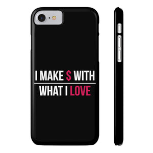 "I Make $ with What I Love" Black Phone Case