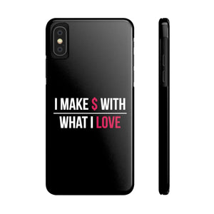 "I Make $ with What I Love" Black Phone Case