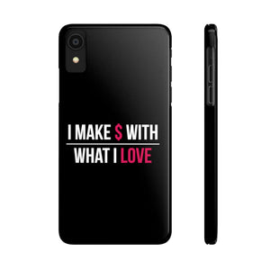 "I Make $ with What I Love" Black Phone Case