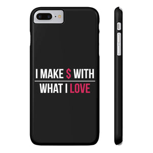 "I Make $ with What I Love" Black Phone Case