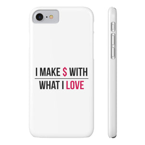 Phone Cases - "I Make $ with What I Love"