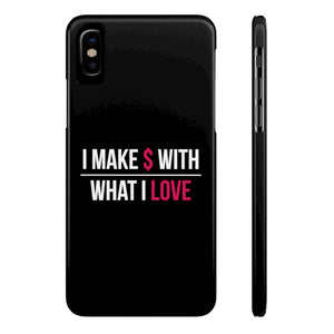 "I Make $ with What I Love" Black Phone Case