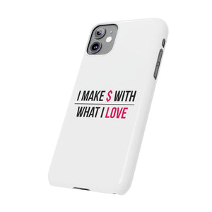 Phone Cases - "I Make $ with What I Love"