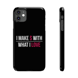 "I Make $ with What I Love" Black Phone Case